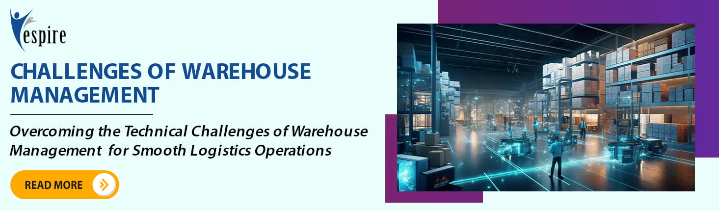 Overcoming the Technical Challenges of Warehouse Management for Smooth Logistics Operations B