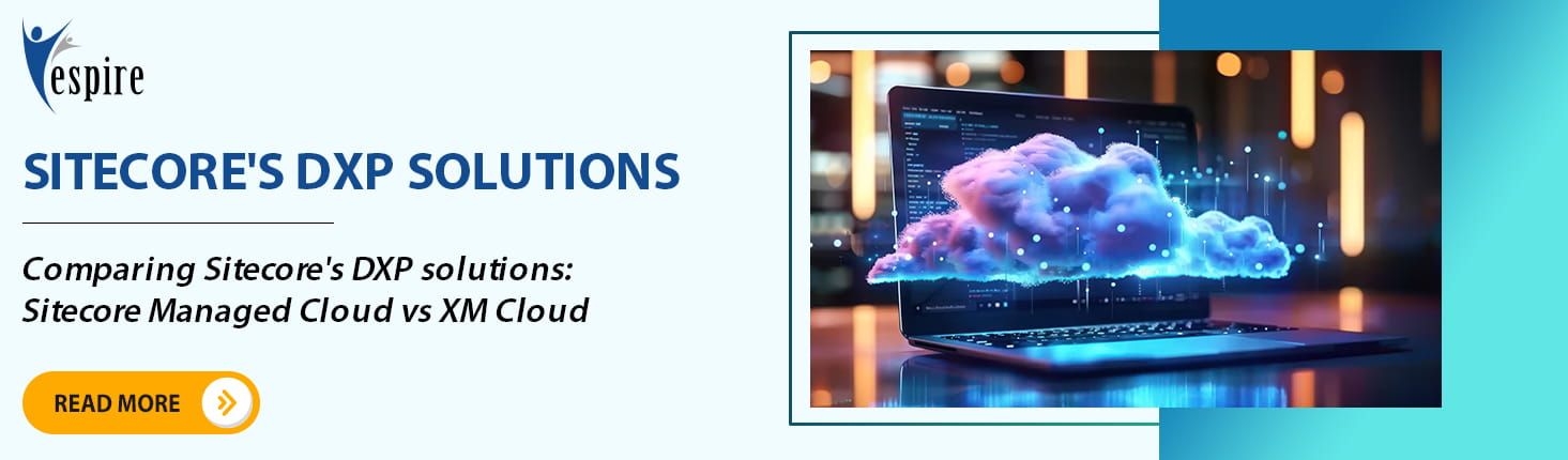 Comparing Sitecores DXP solutions Sitecore Managed Cloud vs XM Cloud