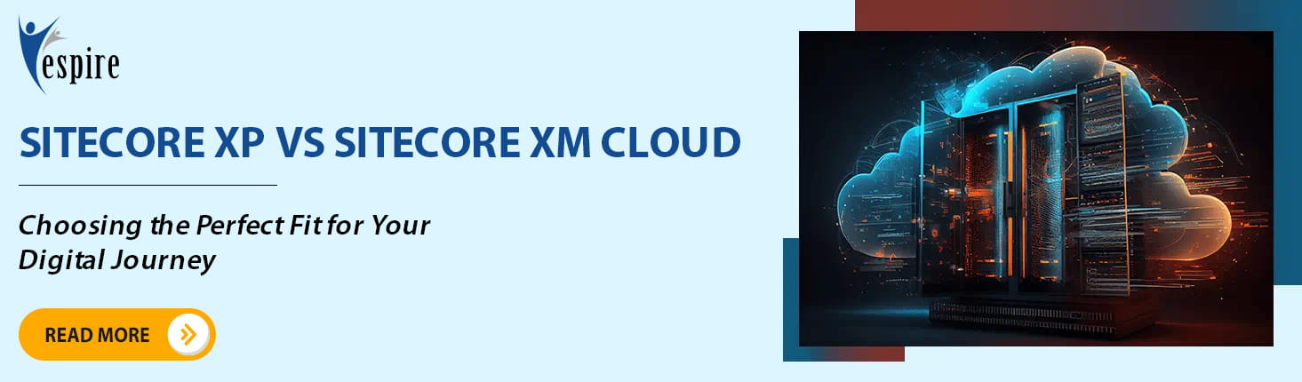 Sitecore XP vs Sitecore XM Cloud Choosing the Perfect Fit for Your Digital Journey B